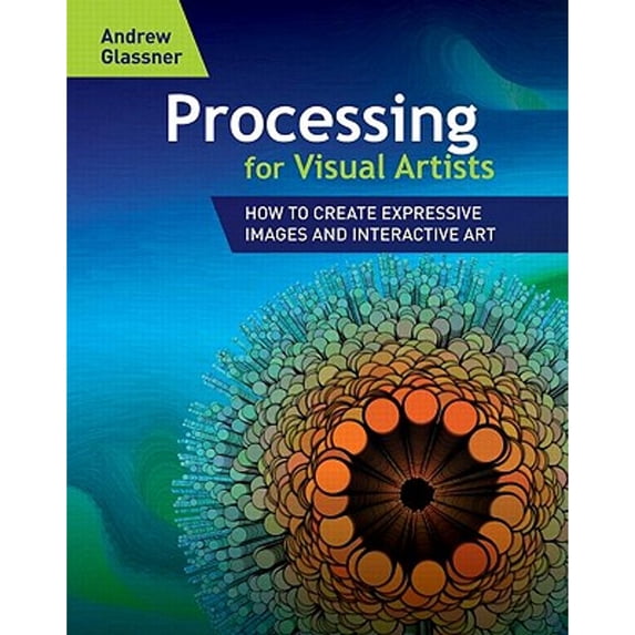 Pre-Owned Processing for Visual Artists: How to Create Expressive Images and Interactive Art (Paperback) 1568817169 9781568817163