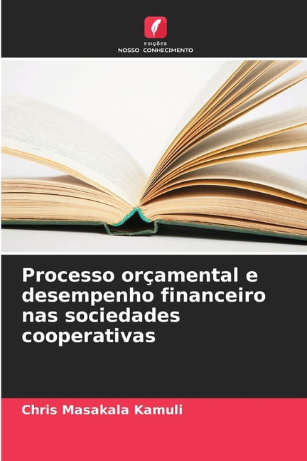 Processo orÃ§amental e desempenho financeiro nas sociedades cooperativas, (Paperback)