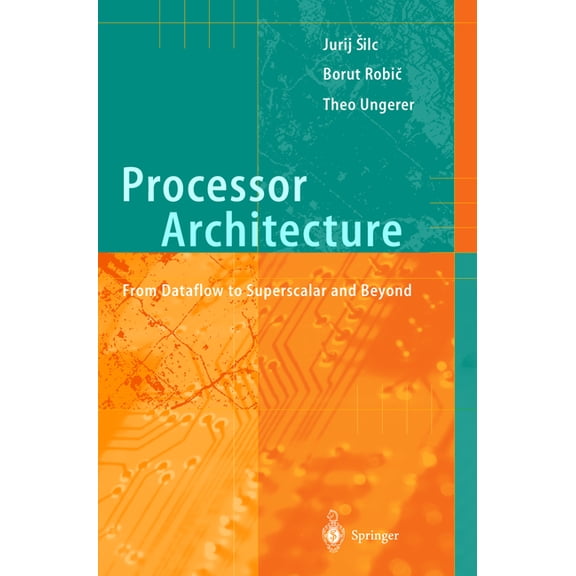 Processor Architecture: From Dataflow to Superscalar and Beyond, (Paperback)