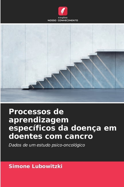 Processos de aprendizagem especÃ­ficos da doenÃ§a em doentes com cancro, (Paperback)