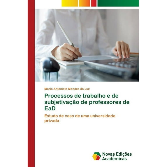 Processos de trabalho e de subjetivação de professores de EaD (Paperback)