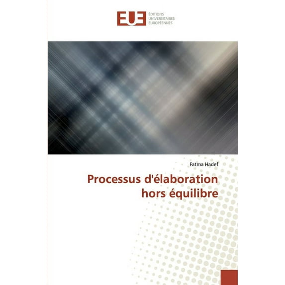 Processus d'élaboration hors équilibre (Paperback)