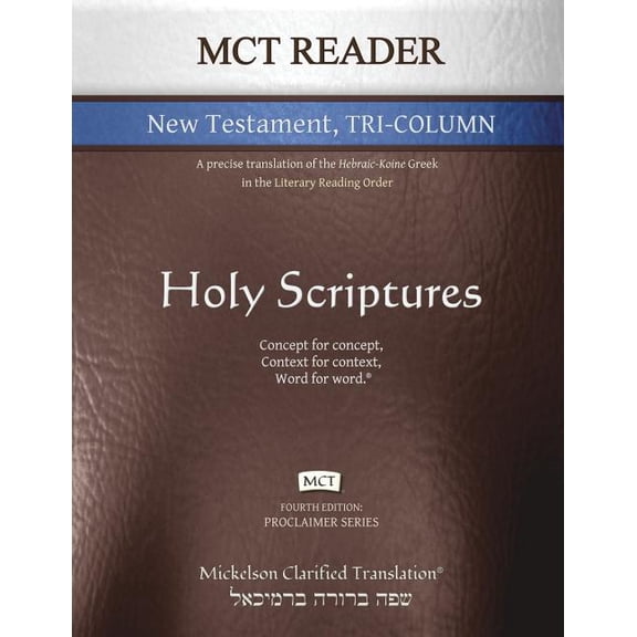 Proclaimer MCT Reader New Testament Tri-Column, Mickelson Clarified: A Precise Translation of the Hebraic-Koine Greek in the Litera, (Paperback)