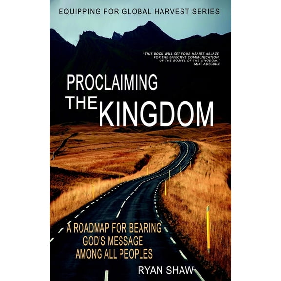 Proclaiming The Kingdom: A Roadmap For Bearing God's Message Among All Peoples, (Paperback)
