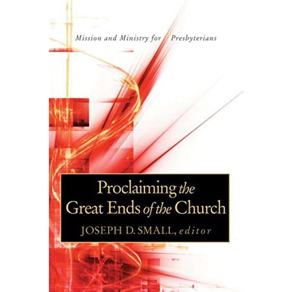 Pre-Owned Proclaiming the Great Ends of the Church: Mission and Ministry for Presbyterians Paperback