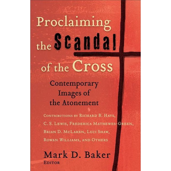 Proclaiming the Scandal of the Cross: Contemporary Images of the Atonement (Paperback)