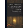 thumbnail image 1 of Procli Diadochi in Primum Euclidis Elementorum Librum Commentarii; Volume 161, (Hardcover), 1 of 5