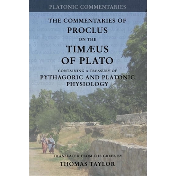Proclus: Commentary on the Timaeus of Plato: Containing a Treasury of Pythagoric and Platonic (Paperback) by Thomas Taylor