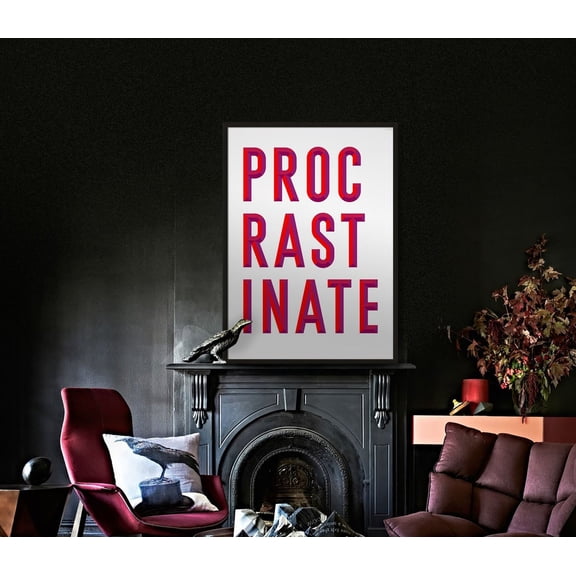 Procrastinate Quote Print, Awesome Art Print, Modern Type Poster, Slogan Wall Decor, Cool Typography Wall Art, Modern Wall Decor, 16x24 UNFRAMED