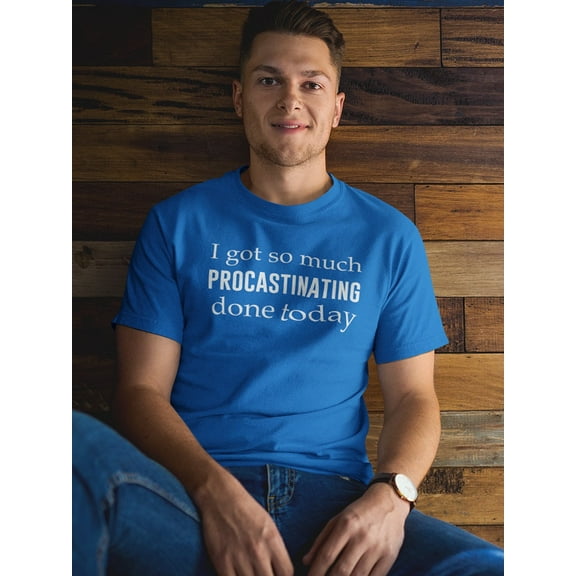 Procrastinating Done Today Men T-Shirt, Male x-Large