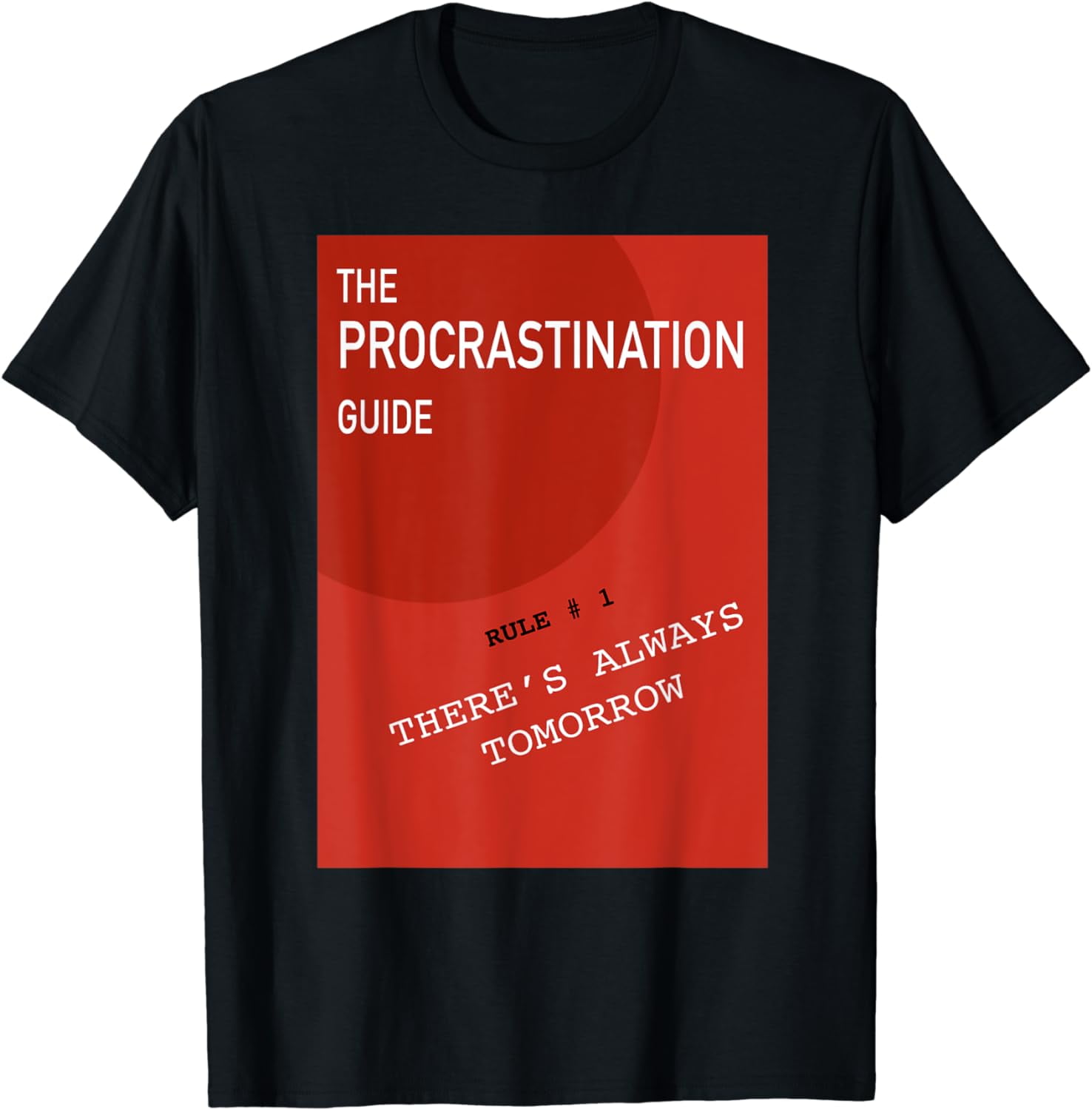 Procrastination Guide Rule # 1 T-Shirt - Walmart.com