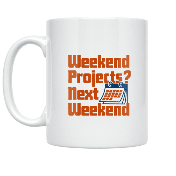 Procrastination Humor Weekend Projects Next Weekend - Office Worker - 11 oz Ceramic Coffee Mug