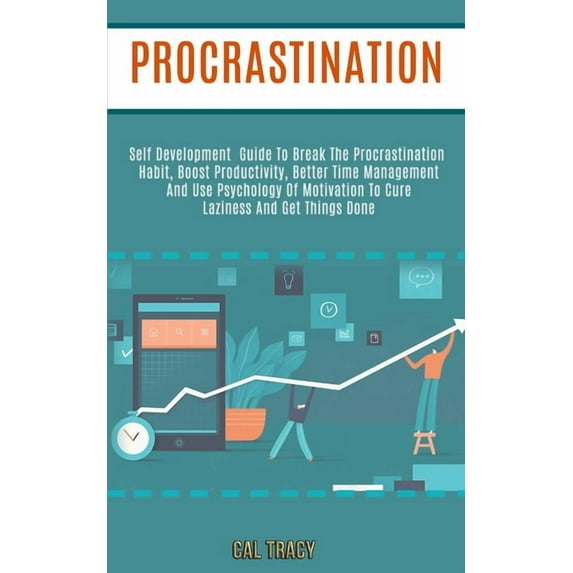 Procrastination: Self Development Guide to Break the Procrastination Habit, Boost Productivity, Better Time Management a, (Paperback)