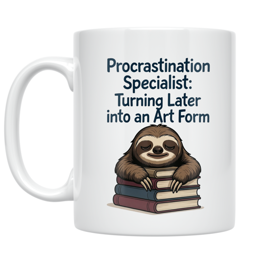 Procrastination Specialist: Turning Later into an Art Form - Student Humor - 11 oz Ceramic Coffee Mug