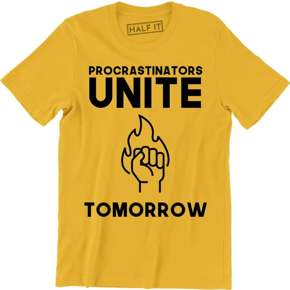 Procrastinators Unite Tomorrow Funny College Party Humor Gift Men's T-Shirt