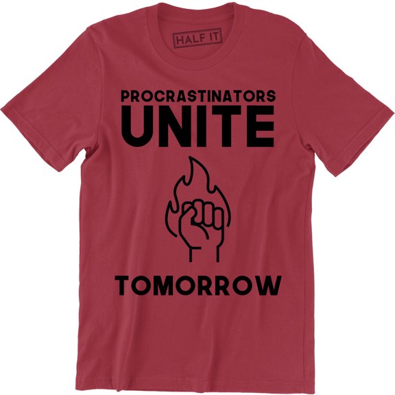 Procrastinators Unite Tomorrow Funny College Party Humor Gift Men's T-Shirt