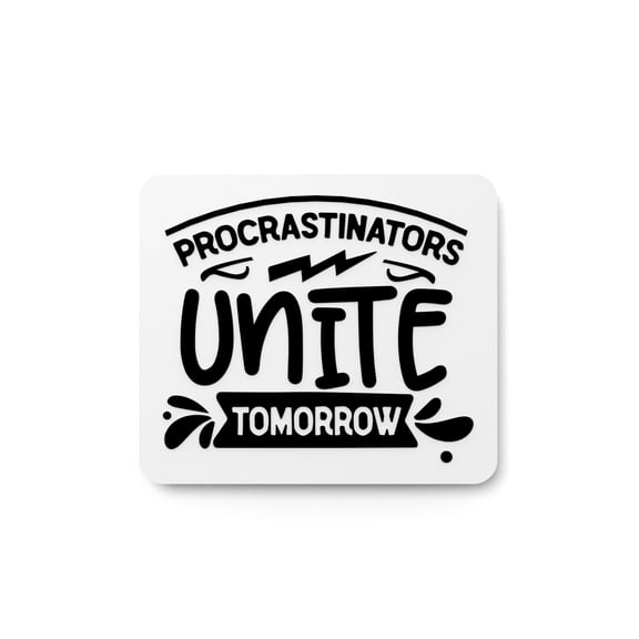 Procrastinators Unite Tomorrow | Funny sign For Home or Office