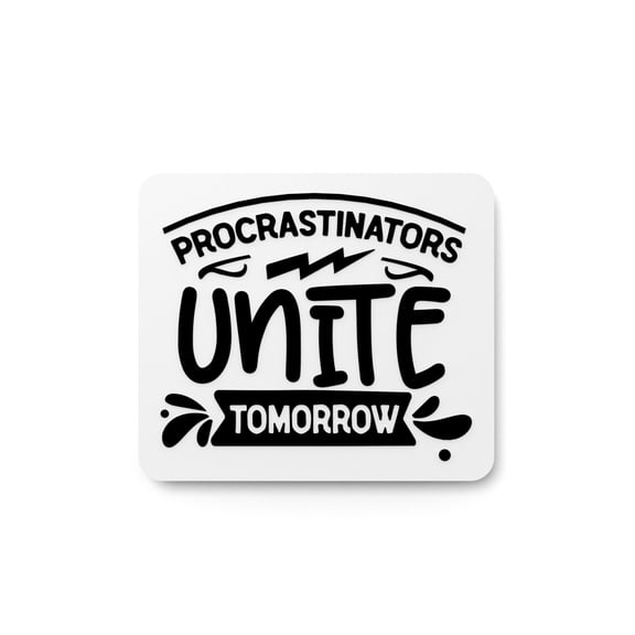 Procrastinators Unite Tomorrow | Funny sign For Home or Office