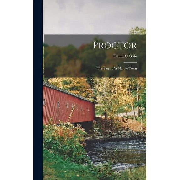 Proctor; the Story of a Marble Town (Hardcover)