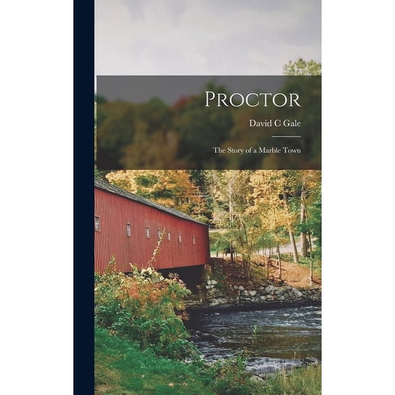 Proctor; the Story of a Marble Town (Hardcover)