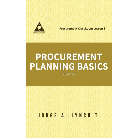Procurement Classroom Lessons Procurement Planning Basics, (Paperback)