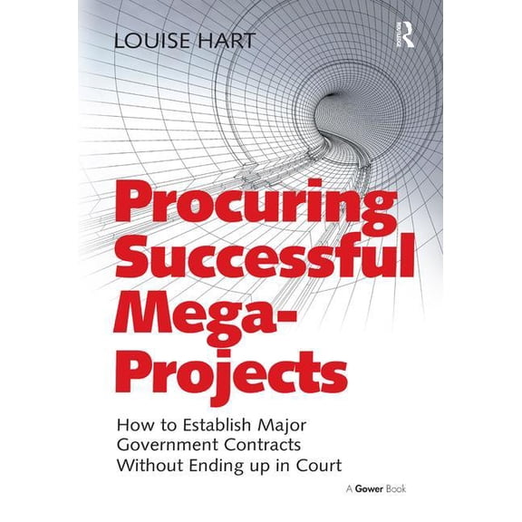 Procuring Successful Mega-Projects: How to Establish Major Government Contracts Without Ending Up in Court, (Hardcover)