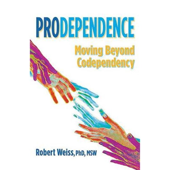 Pre-Owned Prodependence: Moving Beyond Codependency (Paperback) 075732035X 9780757320354