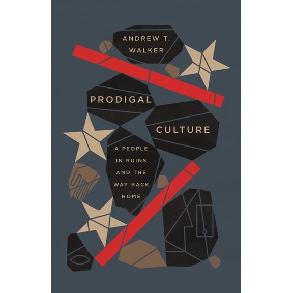Prodigal Culture: A People in Ruins and the Way Back Home, (Hardcover)