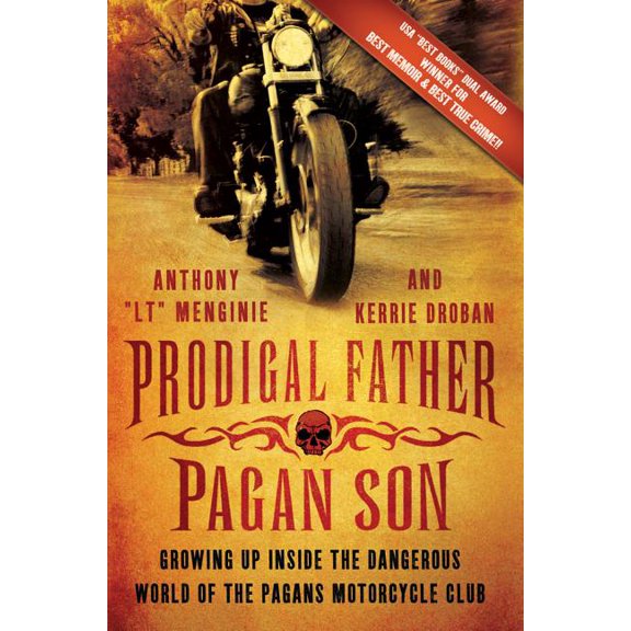 Prodigal Father, Pagan Son : Growing Up Inside the Dangerous World of the Pagans Motorcycle Club (Paperback)