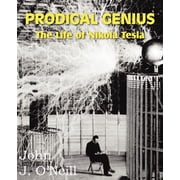 Prodigal Genius The Life of Nikola Tesla, Paperback
