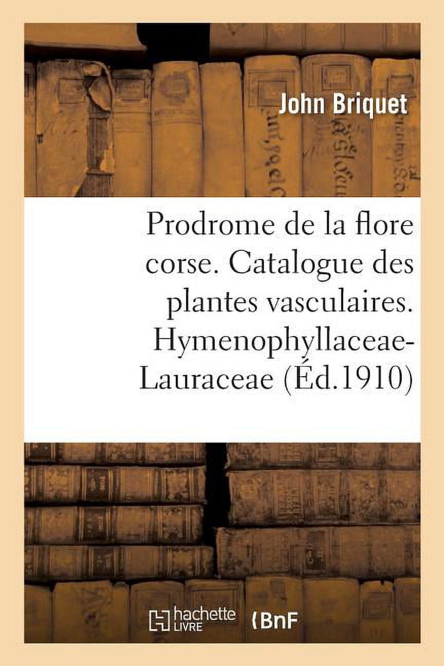 Prodrome de la Flore Corse. Catalogue Critique Des Plantes Vasculaires