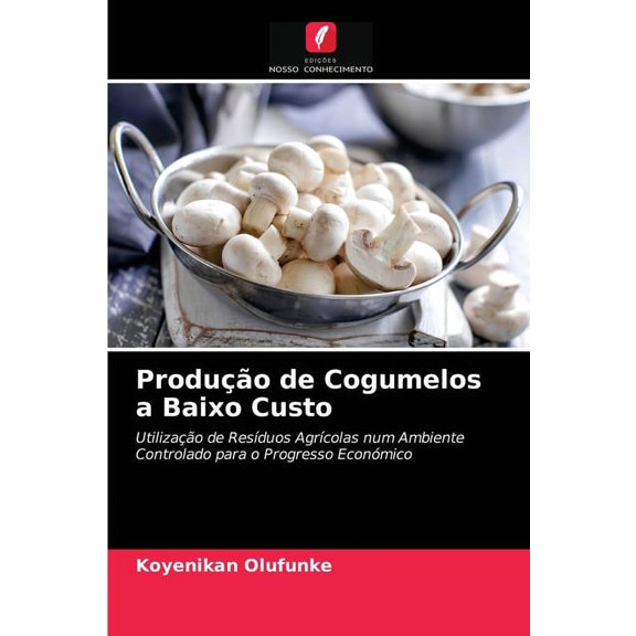 Produo de Cogumelos a Baixo Custo (Paperback)