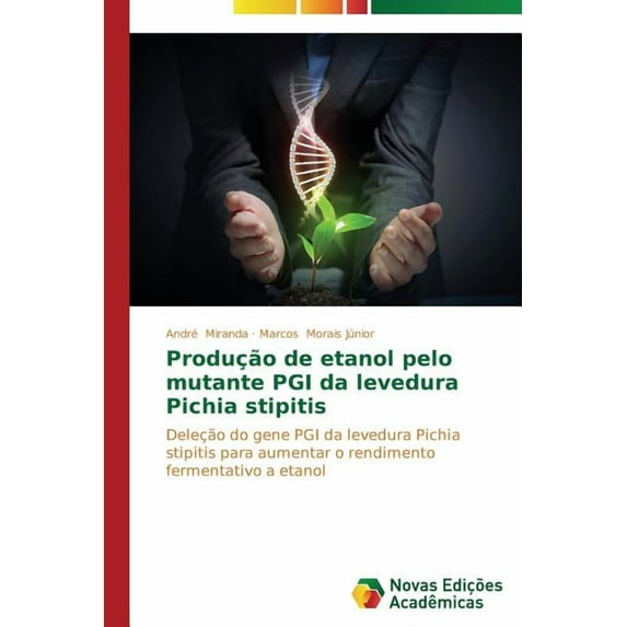 Produção de etanol pelo mutante PGI da levedura Pichia stipitis (Paperback)