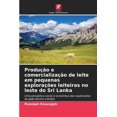 thumbnail image 1 of ProduÃ§Ã£o e comercializaÃ§Ã£o de leite em pequenas exploraÃ§Ãµes leiteiras no leste do Sri Lanka, (Paperback), 1 of 1
