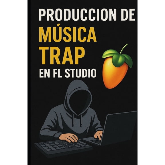 Produccin de Msica Trap en FL Studio, (Paperback)