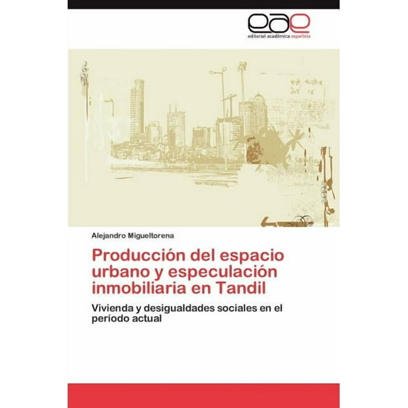 Produccion del Espacio Urbano y Especulacion Inmobiliaria En Tandil