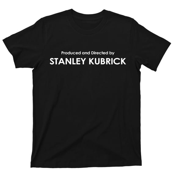 Produced and Directed by Stanley Kubrick T Shirt Award Winning Filmmaker Director Tee