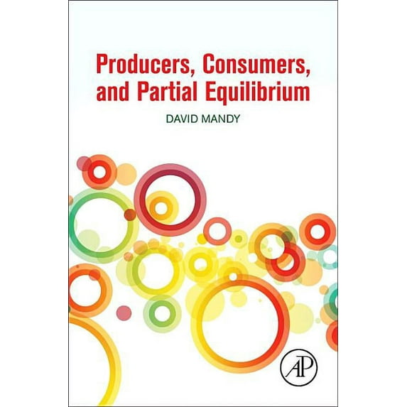 Producers, Consumers, and Partial Equilibrium, (Paperback)