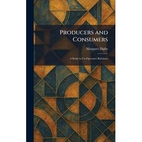 Producers and Consumers: A Study in Co-Operative Relations, (Hardcover)