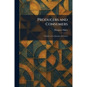 Producers and Consumers: A Study in Co-Operative Relations, (Paperback)
