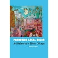thumbnail image 1 of Producing Local Color: Art Networks in Ethnic Chicago, (Hardcover), 1 of 1