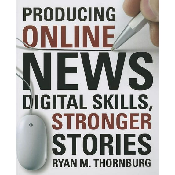 Producing Online News: Digital Skills, Stronger Stories, (Paperback)