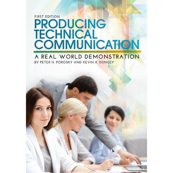 Producing Technical Communication: A Real World Demonstration, (Paperback)