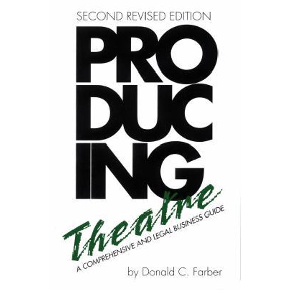 Pre-Owned Producing Theatre: A Comprehensive Legal and Business Guide (Paperback) 0879101032 9780879101039