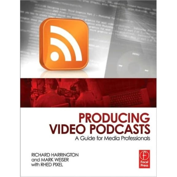 Pre-Owned Producing Video Podcasts: A Guide for Media Professionals (Paperback) 0240810295 9780240810294