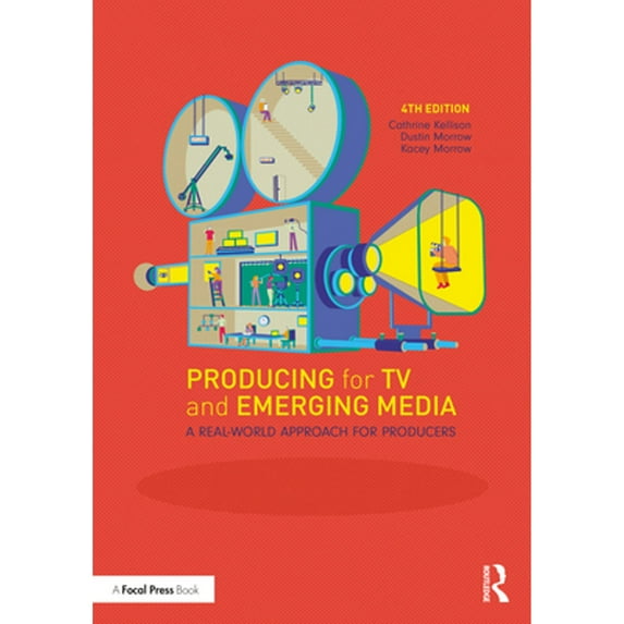 Pre-Owned Producing for TV and Emerging Media : A Real-World Approach for Producers, Paperback by Kellison, Catherine; Morrow, Dustin; Morrow, Kacey, ISBN 0367424533, ISBN-13 9780367424534