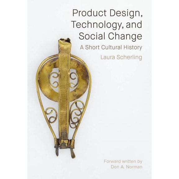 Product Design, Technology, and Social Change : A Short Cultural History (Paperback)