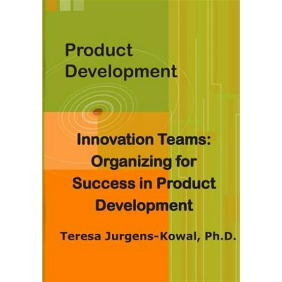 Product Development Innovation Teams: Organizing for Success in New Product Development (Paperback)