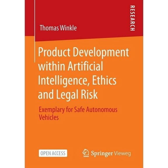 Product Development Within Artificial Intelligence, Ethics and Legal Risk: Exemplary for Safe Autonomous Vehicles, (Paperback)