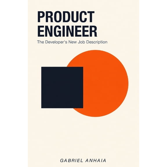 Product Engineer: The Developer's New Job Description, (Paperback)